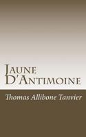 Jaune D'Antimoine 1542688701 Book Cover