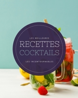 Les meilleures recettes Cocktails - Les incontournables: 21 grands cocktails classiques alcoolisés, faciles à réaliser et ultra populaires. A vos shakers ! B0949CVKWQ Book Cover