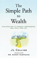 The Simple Path to Wealth: Your road map to financial independence and a rich, free life 1533667926 Book Cover