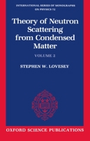 The Theory of Neutron Scattering from Condensed Matter: Volume II 0198520298 Book Cover