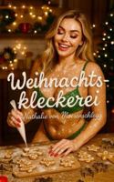 Weihnachtskleckerei: Eine erotische Adventsgeschichte (Sündiger Winter – Eisig draußen und drinnen heiß) B0FXLY22RF Book Cover