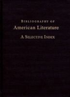 Bibliography of American Literature: A Selective Index 1555919510 Book Cover