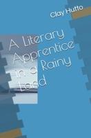 A Literary Apprentice in a Rainy Land 1546461620 Book Cover