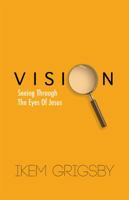 Vision: Seeing through the eyes of Jesus 0985339241 Book Cover