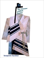 The Moscow Jewish Avant-Garde Theatre 030011513X Book Cover