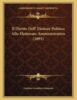 Il Diritto Dell' Elettore Politico Allo Elettorato Amministrativo (1893) 1286219191 Book Cover