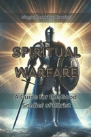 Spiritual Warfare: A Guide for the Good Soldier of Christ B0DWX8YMR6 Book Cover