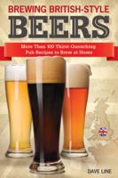 Brewing British-Style Beers: More Than 100 Thirst Quenching Pub Recipes To Brew At Home 1565236890 Book Cover