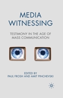 Media Witnessing: Testimony in the Age of Mass Communication 0230551491 Book Cover