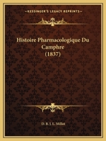 Histoire Pharmacologique Du Camphre (1837) 1120436850 Book Cover