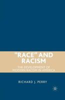 Race and Racism: The Development of Modern Racism in America 1349370290 Book Cover