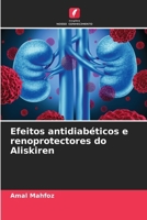 Efeitos antidiabéticos e renoprotectores do Aliskiren (Portuguese Edition) 6207964284 Book Cover