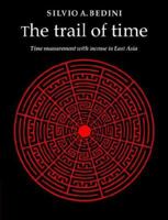The Trail of Time: Time Measurement with Incense in East Asia 0521021634 Book Cover