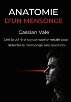 Anatomie d'un mensonge: Lire la cohérence comportemetale pour détecter le mensonge sans questions (Les Miroirs de la Société) (French Edition) B0GGYYJS2Y Book Cover