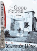 The Good Silver: a Novel 0979490820 Book Cover