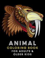 Animal Coloring Book For Adults And Older Kids: Complex Animal Designs For Adults Boys & Girls; Detailed Zendoodle Designs 1070741655 Book Cover