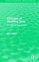 Changes In Working Time: An International Review 113802046X Book Cover