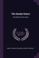 The Smoke-Eaters: The Story of a Fire Crew 101801859X Book Cover