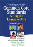 Teaching with the Common Core Standards for English Language Arts, PreK-2 1462507603 Book Cover