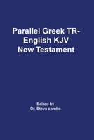 Parallel Greek Received Text and King James Version The New Testament (Gr/Eng Tr) 1734192763 Book Cover
