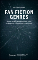 Fan Fiction Genres: Gender, Sexuality, Relationships and Family in the Fandoms »Star Trek« and »Supernatural« 3837663140 Book Cover