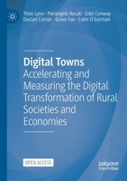 Digital Towns: Accelerating and Measuring the Digital Transformation of Rural Societies and Economies 3030912493 Book Cover
