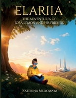 ELARIIA: The Adventures of Jora Lemon and His Friends B0G6PFL1PX Book Cover