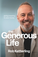 The Generous Life: Giving Meaning to Your Money 1964508010 Book Cover