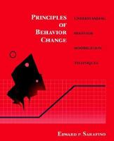 Principles of Behavior Change: Understanding Behavior Modification Techniques 0471109541 Book Cover