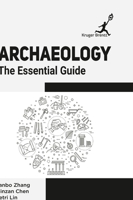 Archaeology: The Essential Guide 1787150771 Book Cover