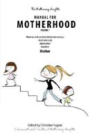The Mothering Heights Manual for Motherhood Volume 1 098175760X Book Cover
