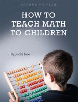 How to Teach Math to Children 1516503473 Book Cover