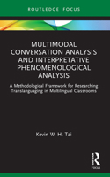Multimodal Conversation Analysis and Interpretative Phenomenological Analysis: A Methodological Framework for Researching Translanguaging in Multiling 1032397152 Book Cover