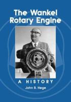 The Wankel Rotary Engine: A History 0786429054 Book Cover