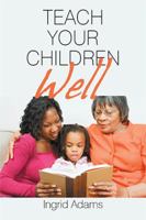 Teach Your Children Well 1543467350 Book Cover