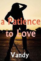 A Patience to Love 0983259518 Book Cover