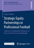 Strategic Equity Partnerships in Professional Football : Evidence on Stakeholder Attitudes for the Case of the German Bundesliga 3658313005 Book Cover