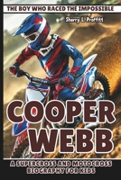 COOPER WEBB: The Boy Who Raced the Impossible – A Supercross And Motocross Biography for Kids B0DZ5X5L82 Book Cover