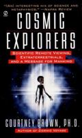 Cosmic Explorers: Scientific Remote Viewing, Extraterrestrials & a Message for Mankind 0525944303 Book Cover