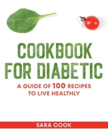 cookbook for diabetic: A guide of 100 recipes to live healthly B09CGCXD2H Book Cover