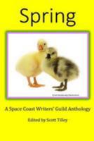 Spring: A Space Coast Writers' Guild Anthology 1530782171 Book Cover