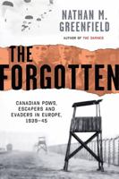 The Forgotten: Canadian POWs, Escapers and Evaders In Europe, 1939-1945 1443404896 Book Cover
