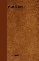 Psychoanalysis ; Its Theories and Practical Application 1456455605 Book Cover