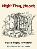 Night Time Moods: Guided Imagery for Children 1410734625 Book Cover