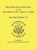 Preliminary Inventory of the Records of the Chiefs of Arms: Record Group 177 078843649X Book Cover