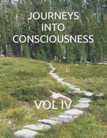 Journeys Into Consciousness: Vol IV 1099968976 Book Cover