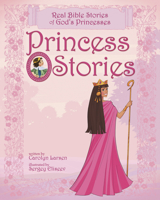 Princess Stories: Real Bible Stories of God's Princesses 1414348118 Book Cover