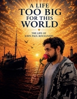 A Life Too Big for This World B0GYV3VTP2 Book Cover