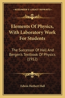 Elements of Physics with Laboratory Work for Students: The Successor of Hall and Bergen's Text-Book of Physics 1164631985 Book Cover