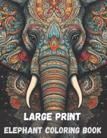 Large print elephant coloring book for adults, 40 pages: stress relieving fun elephant designs B0C2S71CGJ Book Cover